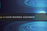 5 Phases of Cloud Readiness Assessment