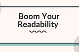 Attention readers… Tips and tricks that Boom your readability