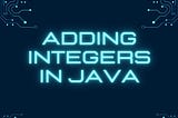 Adding Integers in Java
