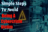 Simple Steps To Avoid Being A Cybercrime Victim. — Inferius
