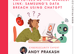 The Ninja Sensei’s Logbook: Employees as the weakest link: Samsung’s data breach using ChatGPT