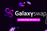 With the launch of GalaxySwap, we have to do something big…