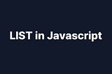 LIST in Javascript