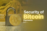Security of Bitcoin Payments: What You Need to Know