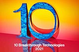 Top 10 Breakthrough Technologies in 2021