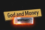 God and Money in Mortgages — Factors that affect interest rates