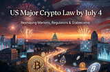 US Crypto Law Push Before July 4 Deadline