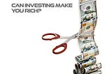 Can Investing Make You Rich?