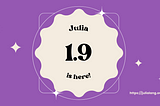Julia 1.9: A New Era of Performance and Flexibility