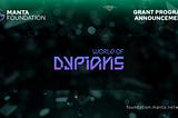 Manta Foundation Announces World of Dypians as New Grantee of the Manta Network Ecosystem Grant…