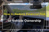 Reducing Financial Risks Associated with Car Ownership