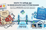 Death to setup.py: The Modern Developer’s Guide to Python Packaging