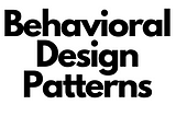 Building Blocks of Object Behavior: Behavioral Design Patterns Simplified