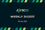 ACDX Weekly Digest (30 Apr 2021)