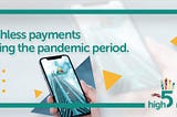 Cashless payments during the pandemic period.
