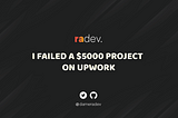 I failed a $5000 web dev project on Upwork