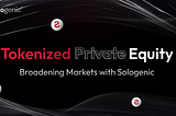 Tokenization in Private Equity: Broadening Markets with Sologenic