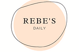 Rebe’s Daily’s first blog story 🌼