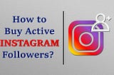 How to Buy real Instagram Followers UK