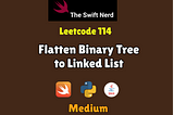 Swift Leetcode Series: Flatten Binary Tree to Linked List