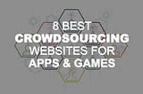 8 Best Crowdsourcing Websites for Apps & Games