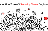 Introduction To AWS Cloud Security Chaos Engineering