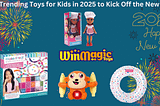 Top 5 Trending Toys for Kids in 2025 to Kick Off the New Year