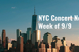 Concerts coming to NYC the week of 9/9