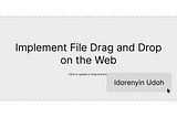 Implement File Drag and Drop on the Web