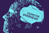 What is Cognitive Overhead in Design and How to Reduce it?