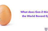 Gen Z vs World Record Egg