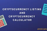 Cryptocurrency Listing and Cryptocurrency Calculator|Global Crypto News