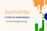 Swatantra- A Poem on Independence