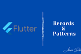 Records & Patterns — Dart | Flutter 💙