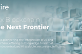 AI x Blockchain: The Next Frontier