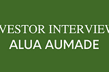 Investor Interviews: Alua Aumade