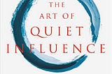 The Art of Quiet Influence | Book Review