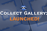 Collect Gallery Launched! Biggest Update of the Year Explained