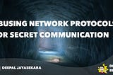 Abusing Network Protocols for Secret Communication