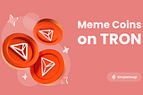 The Boom of Meme Coins on Tron: How to Use SunPump