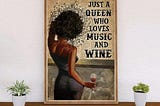 HOW TO BUY: Black woman just a queen who loves music and wine poster