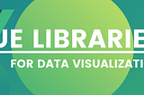 Data visualization libraries for Vue.js in 2020