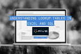Understanding Lookup Tables in Excel and SQL