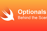 Swift Optionals: Behind the Scenes