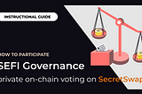 SEFI Governance Tutorial: On-Chain Private Voting for SecretSwap!