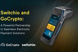 Switchio and GoCrypto: A Powerful Partnership in Seamless Electronic Payment Solutions