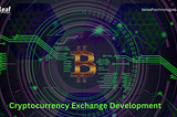 The Ultimate Guide to Cryptocurrency Exchange Development: Everything You Need to Know