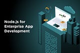 node.js for enterprise app development