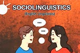 Sociolinguistics