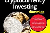 Cryptocurrency Investing for Dummies: A Book Review